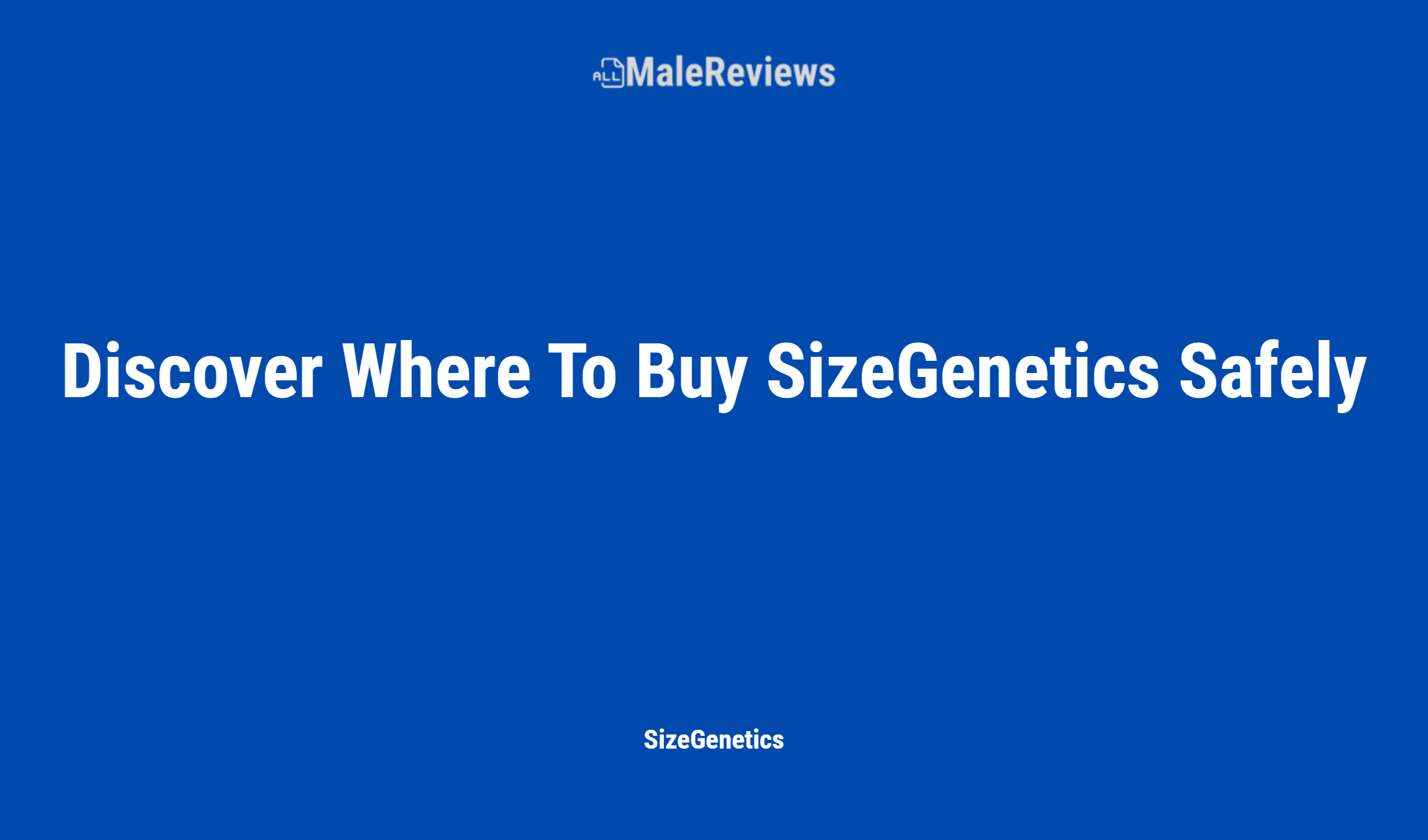 Discover Where To Buy Sizegenetics Safely