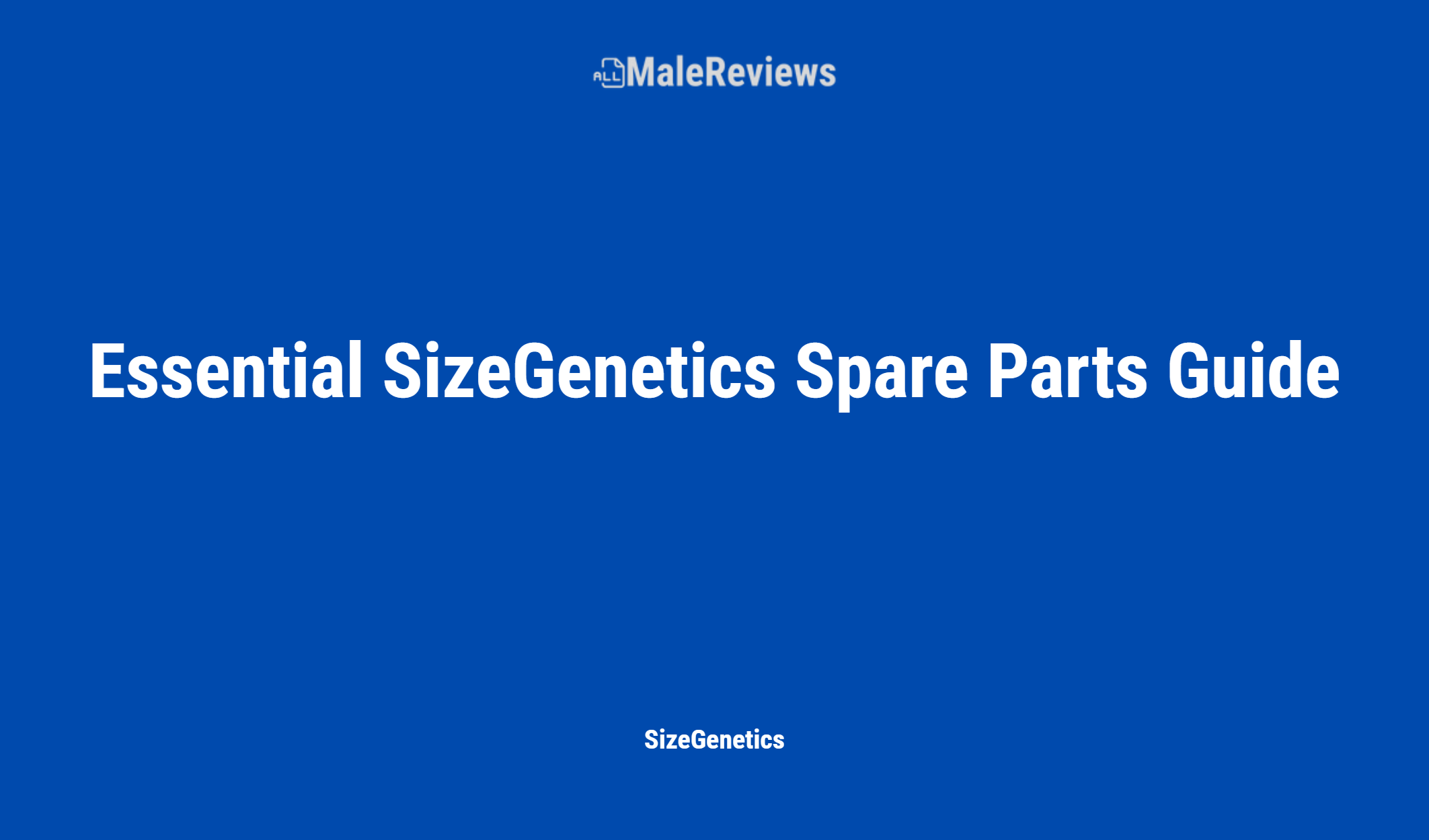 Essential Sizegenetics Spare Parts Guide