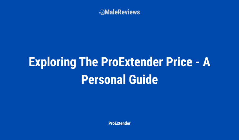Exploring The Proextender Price A Personal Guide