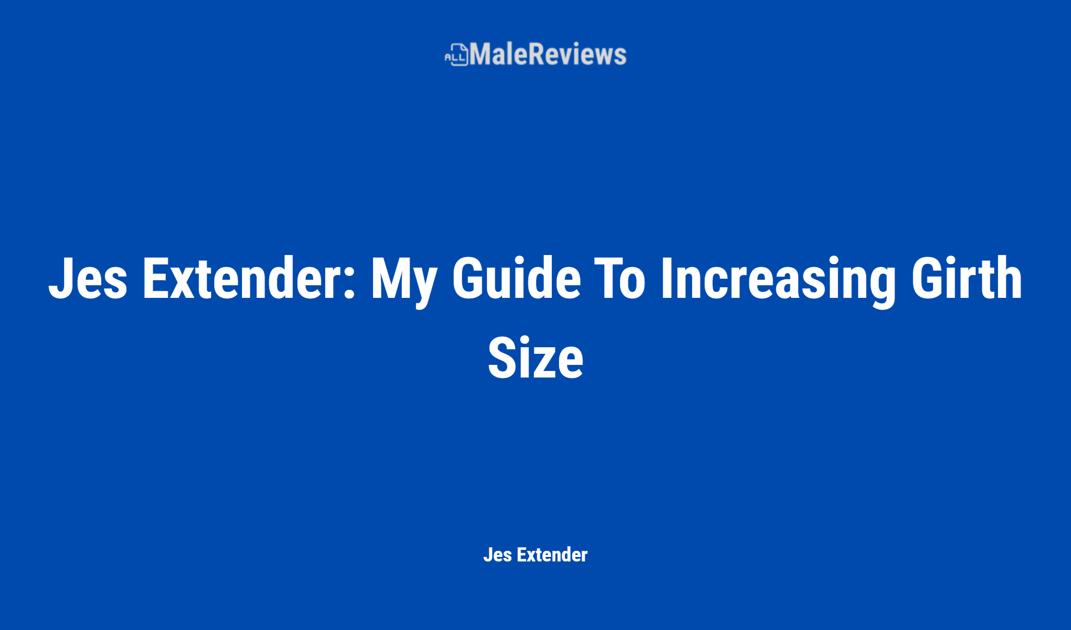Jes Extender: My Guide To Increasing Girth Size