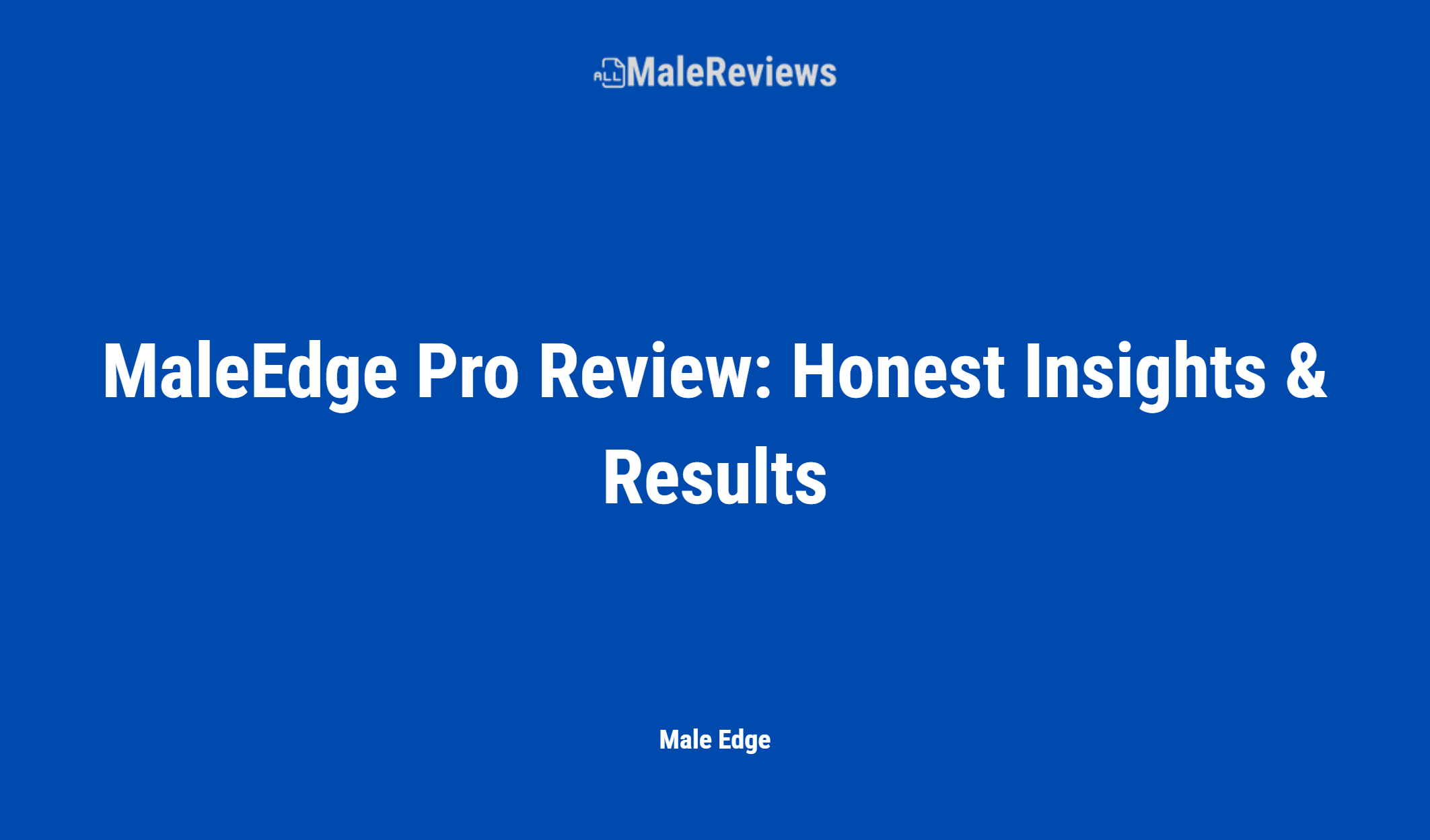 Maleedge Pro Review: Honest Insights & Results