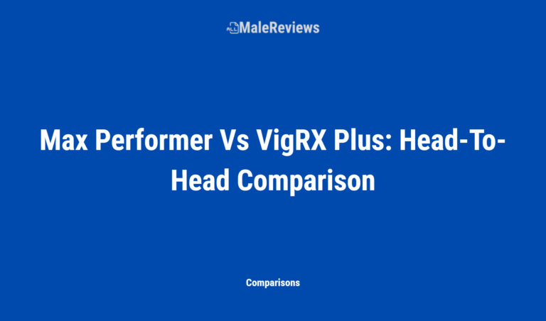 Max Performer Vs Vigrx Plus: Head To Head Comparison