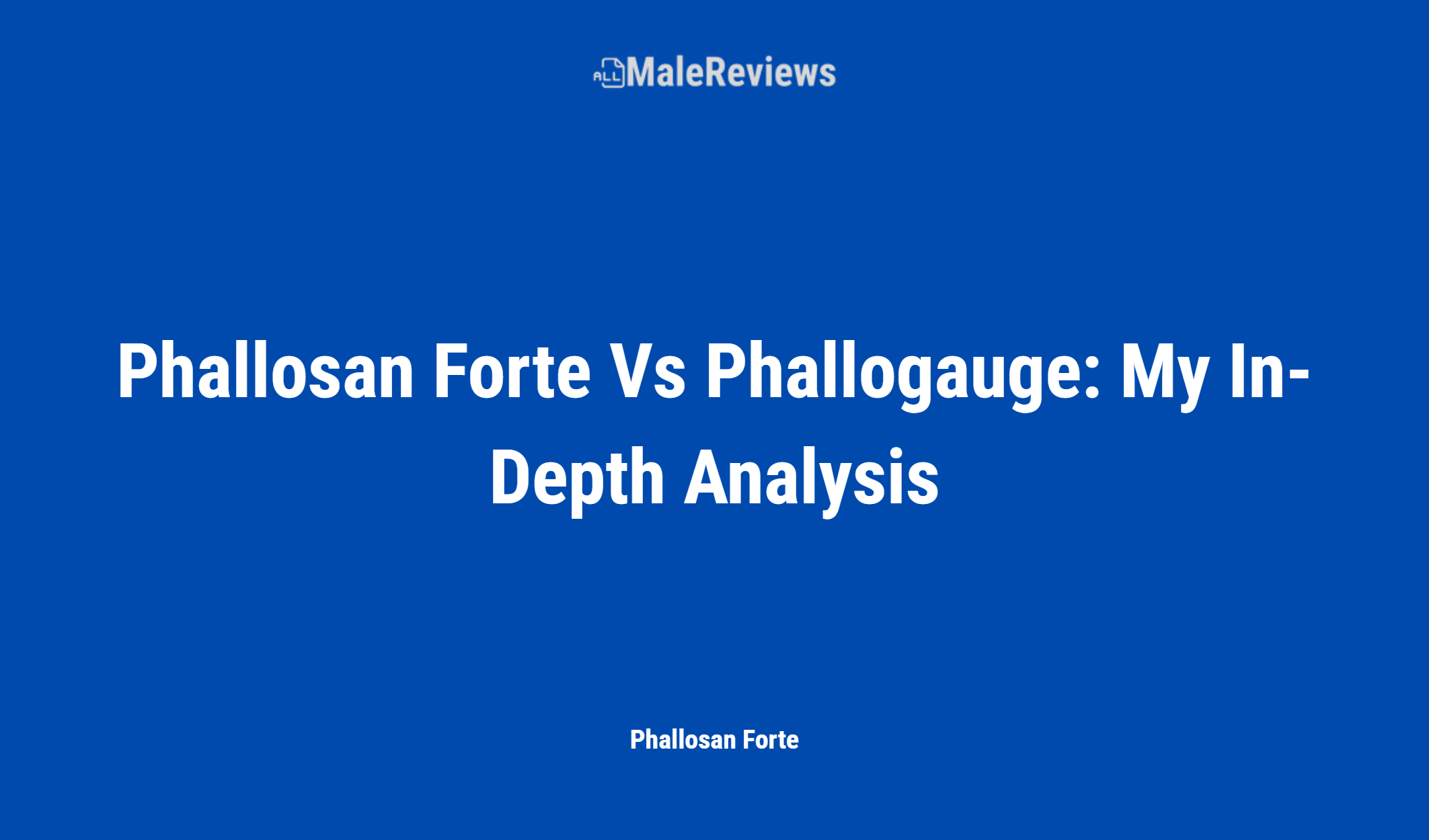 Phallosan Forte Vs Phallogauge: My In Depth Analysis