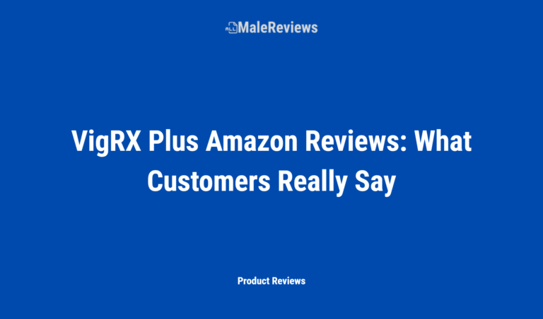 Vigrx Plus Amazon Reviews: What Customers Really Say
