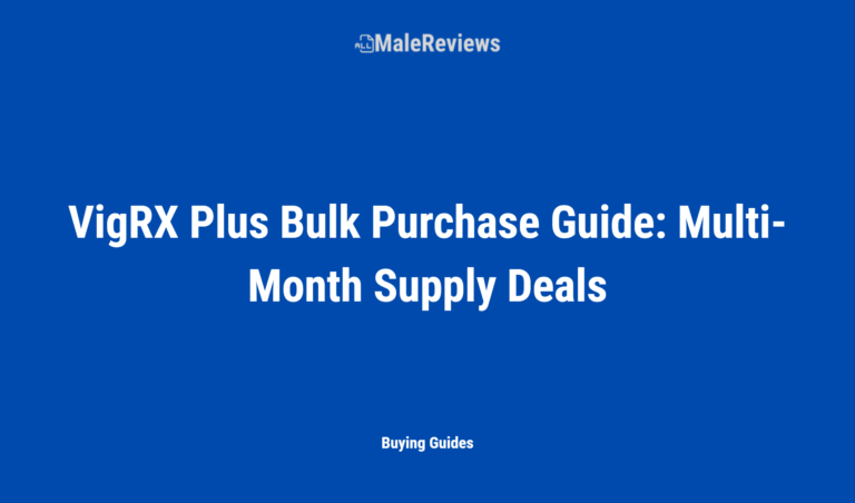 Vigrx Plus Bulk Purchase Guide: Multi Month Supply Deals