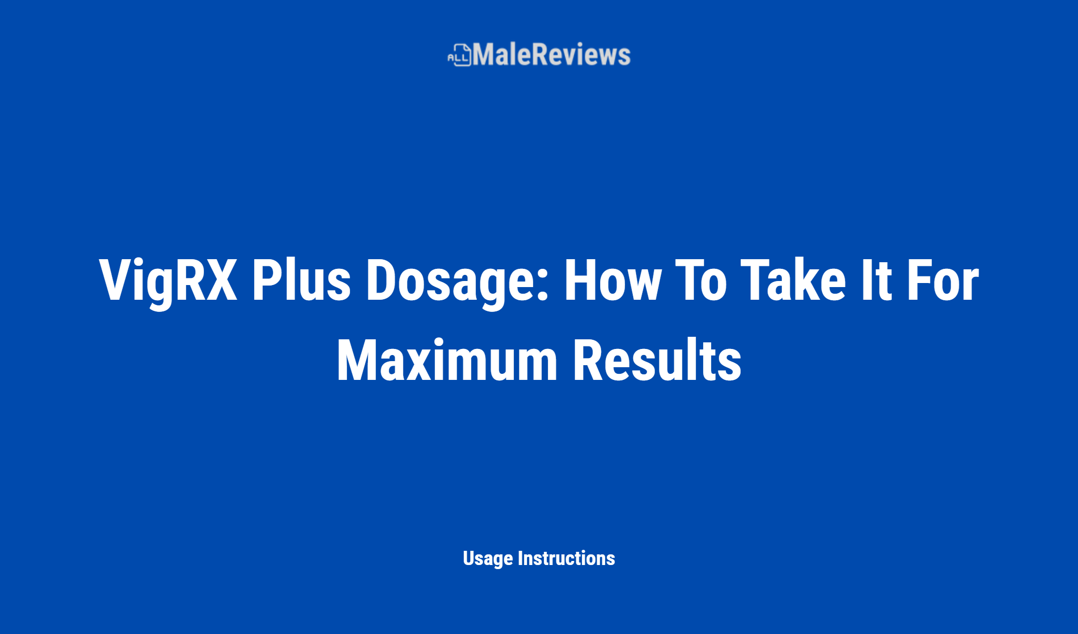 Vigrx Plus Dosage: How To Take It For Maximum Results