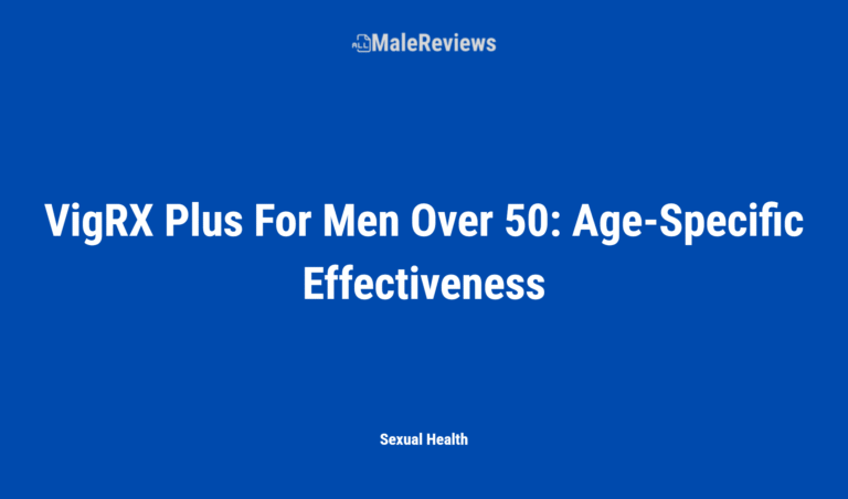 Vigrx Plus For Men Over 50: Age Specific Effectiveness