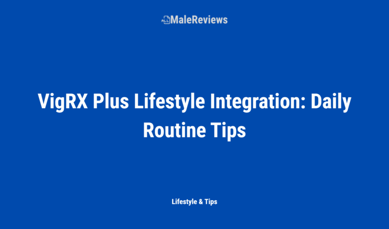 Vigrx Plus Lifestyle Integration: Daily Routine Tips
