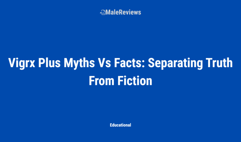 Vigrx Plus Myths Vs Facts: Separating Truth From Fiction