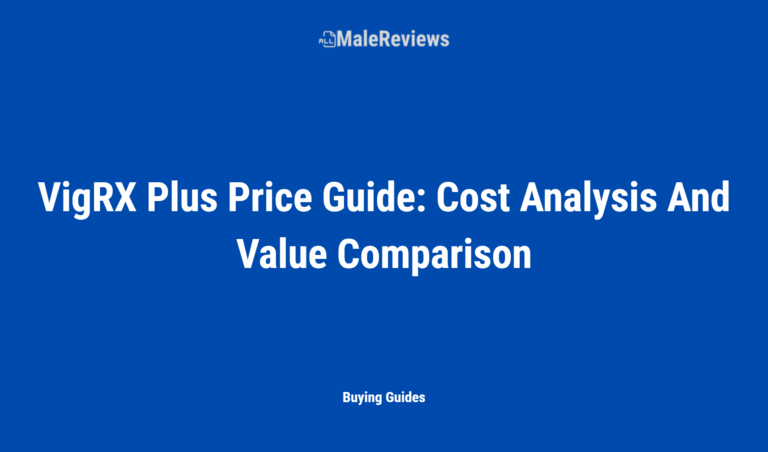 Vigrx Plus Price Guide: Cost Analysis And Value Comparison