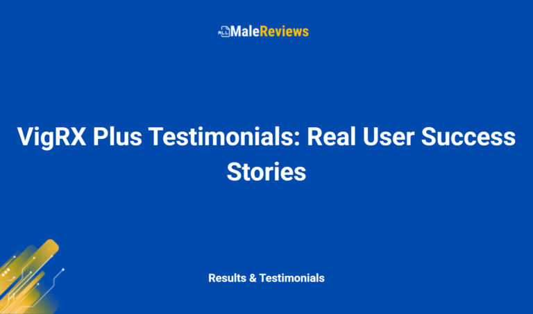 Vigrx Plus Testimonials: Real User Success Stories